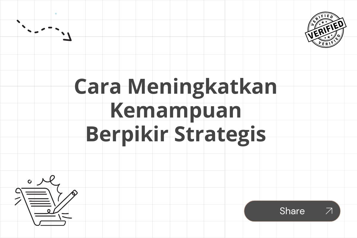 Cara Meningkatkan Kemampuan Berpikir Strategis