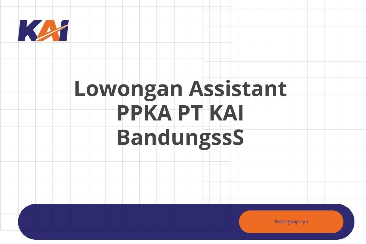 Lowongan Assistant PPKA PT KAI BandungssS
