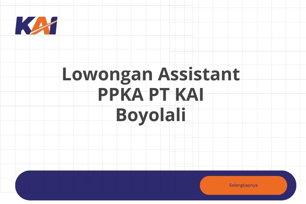 Lowongan Assistant PPKA PT KAI Boyolali