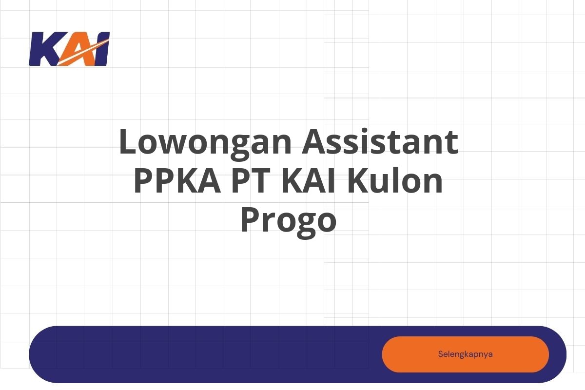 Lowongan Assistant PPKA PT KAI Kulon Progo