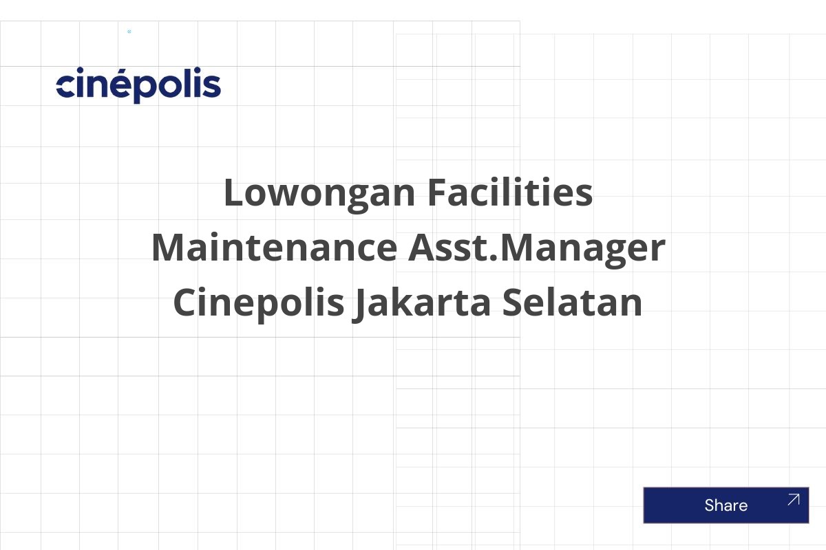 Lowongan Facilities Maintenance Asst.Manager Cinepolis Jakarta Selatan
