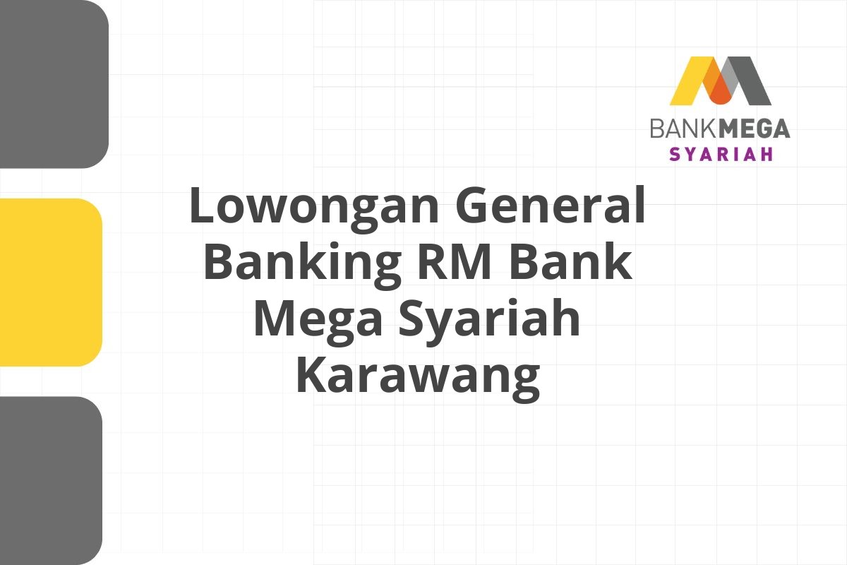 Lowongan General Banking RM Bank Mega Syariah Karawang