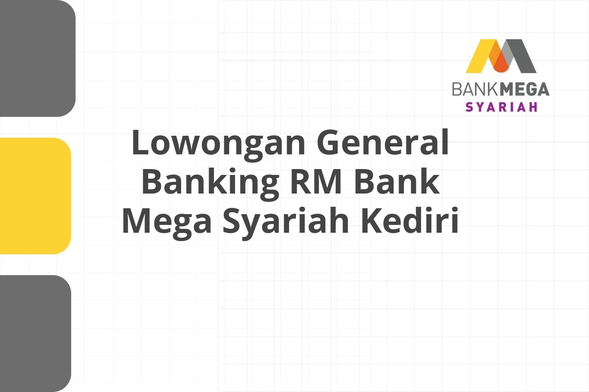 Lowongan General Banking RM Bank Mega Syariah Kediri