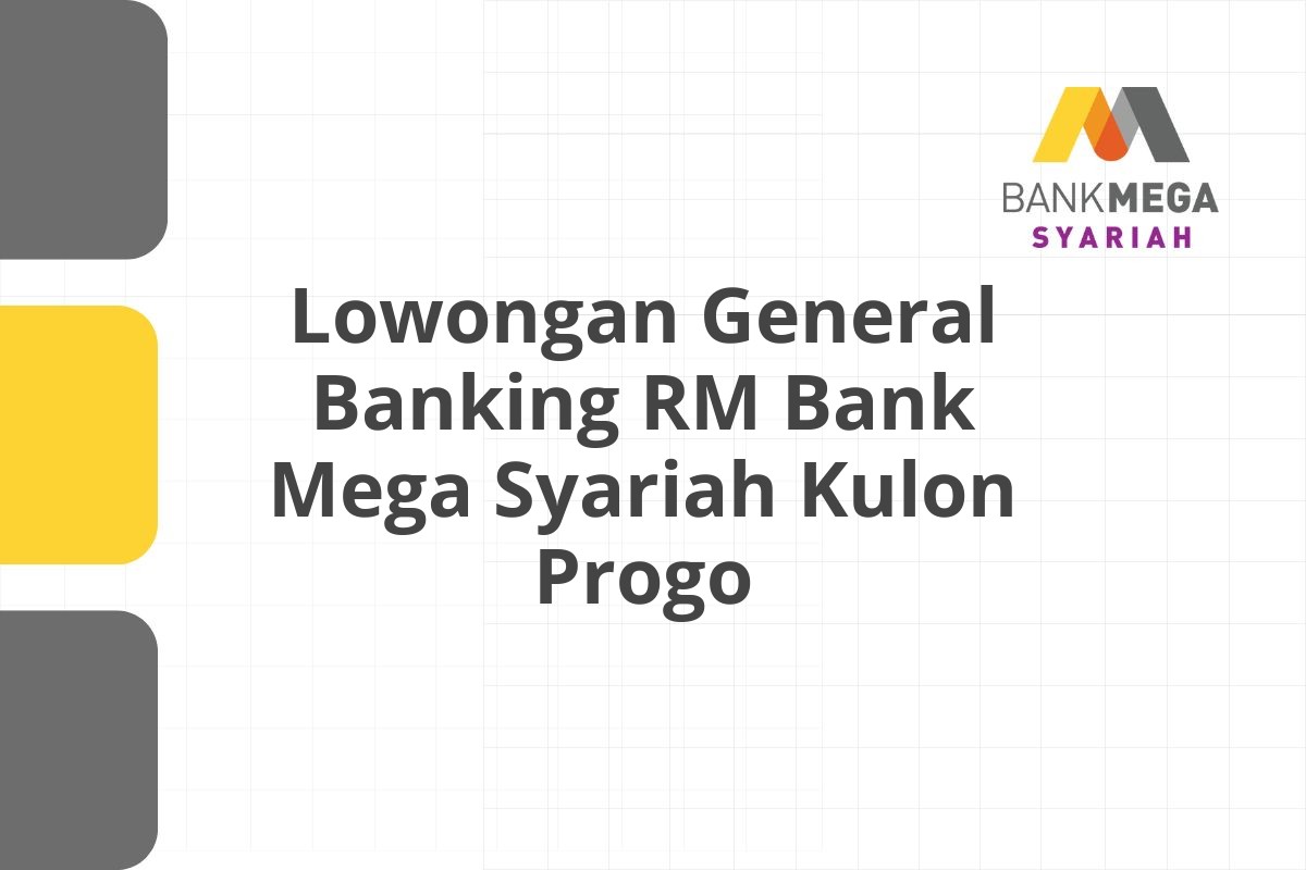 Lowongan General Banking RM Bank Mega Syariah Kulon Progo