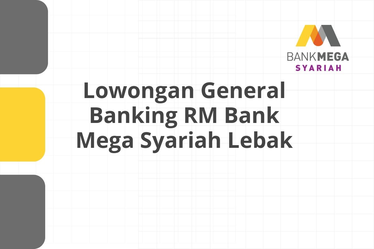 Lowongan General Banking RM Bank Mega Syariah Lebak