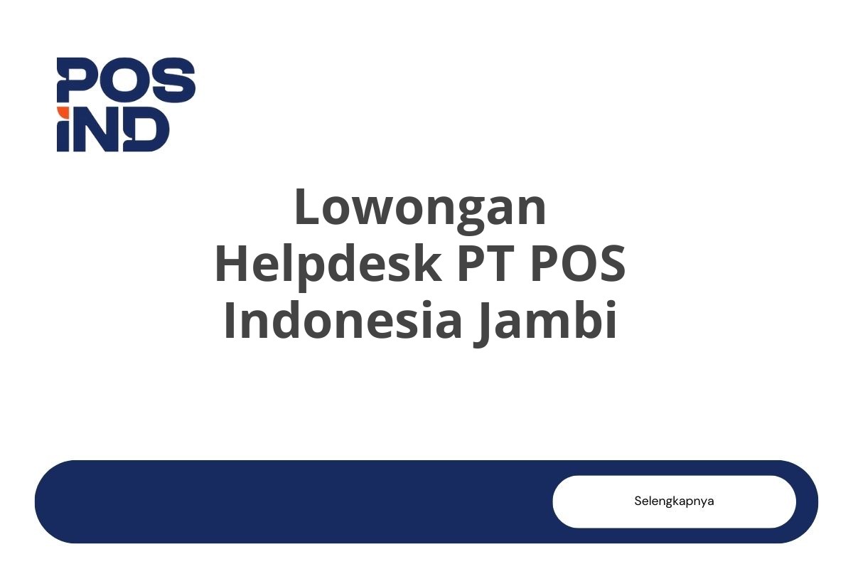 Lowongan Helpdesk PT POS Indonesia Jambi