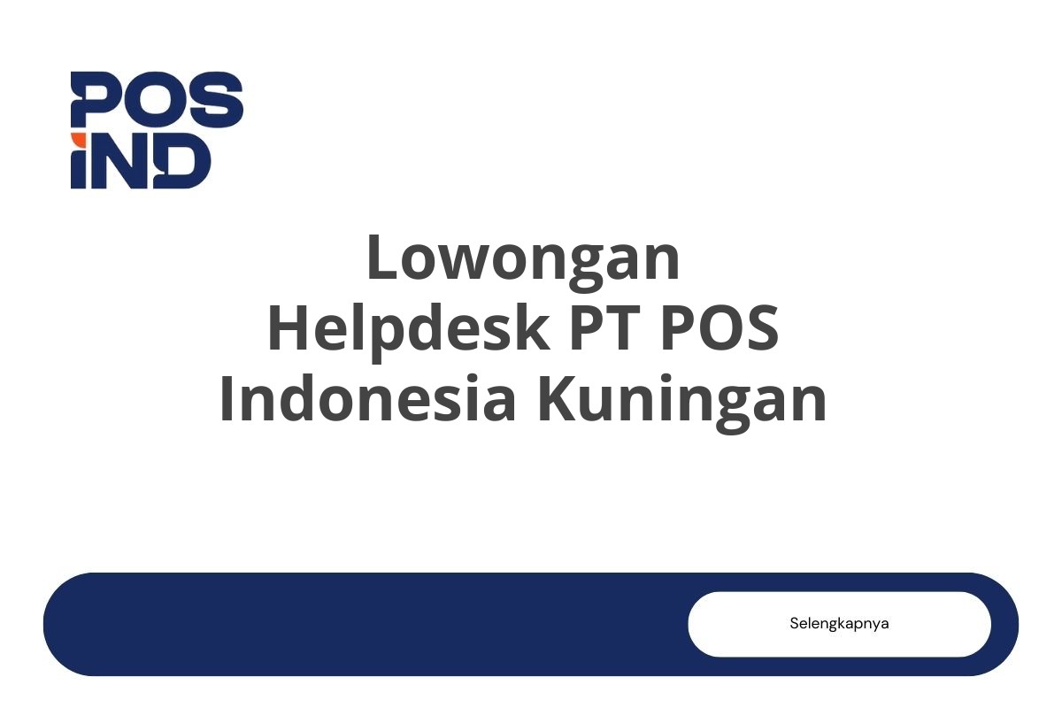 Lowongan Helpdesk PT POS Indonesia Kuningan