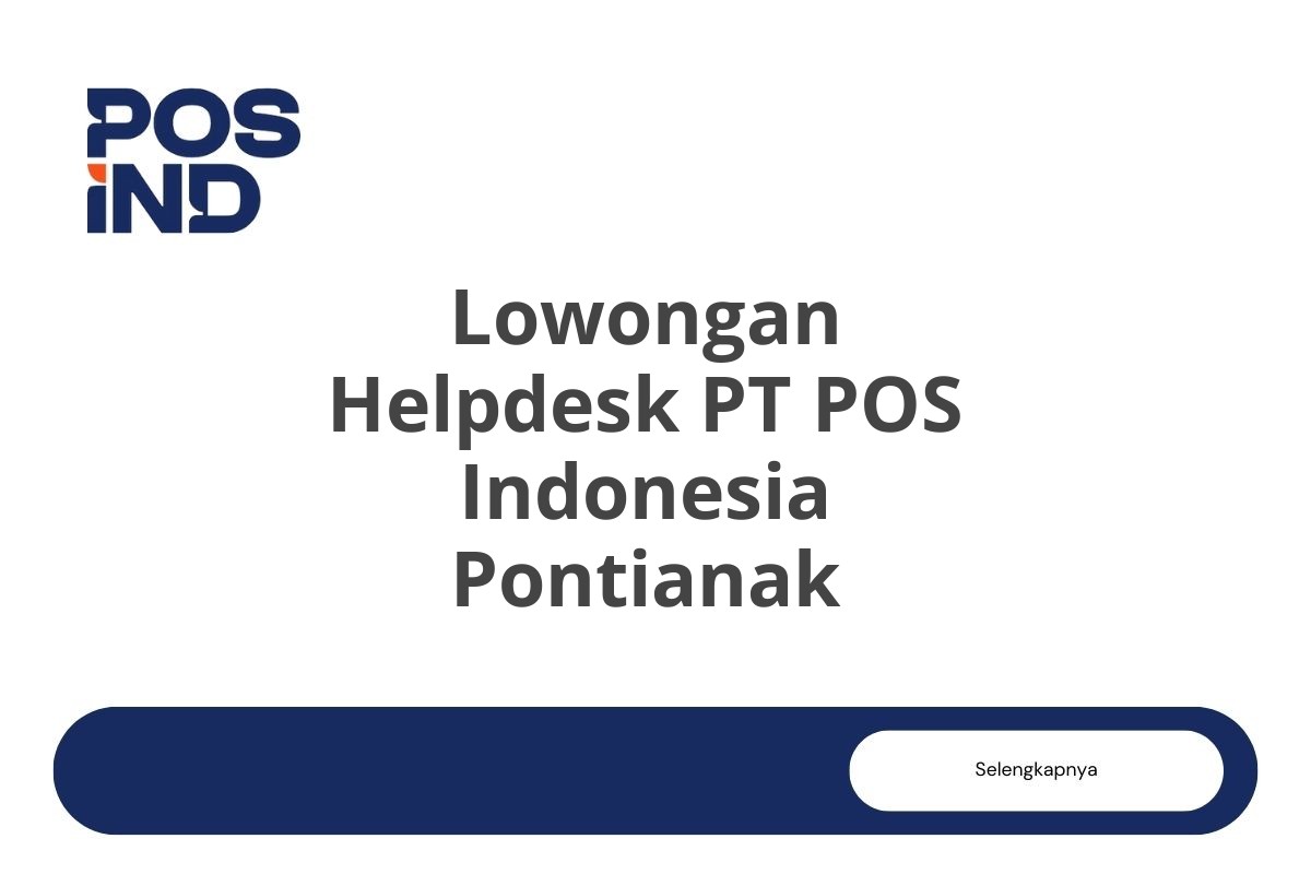 Lowongan Helpdesk PT POS Indonesia Pontianak