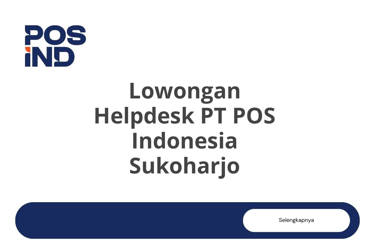 Lowongan Helpdesk PT POS Indonesia Sukoharjo