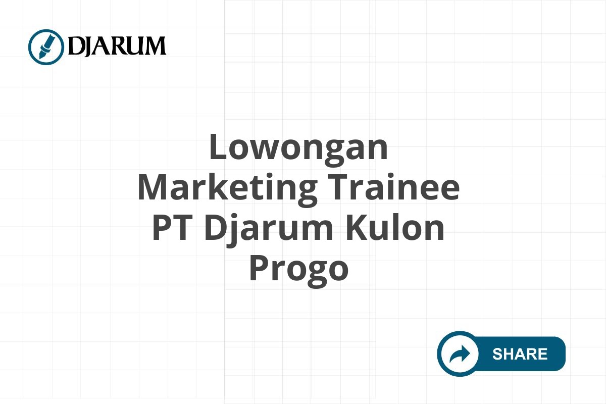 Lowongan Marketing Trainee PT Djarum Kulon Progo