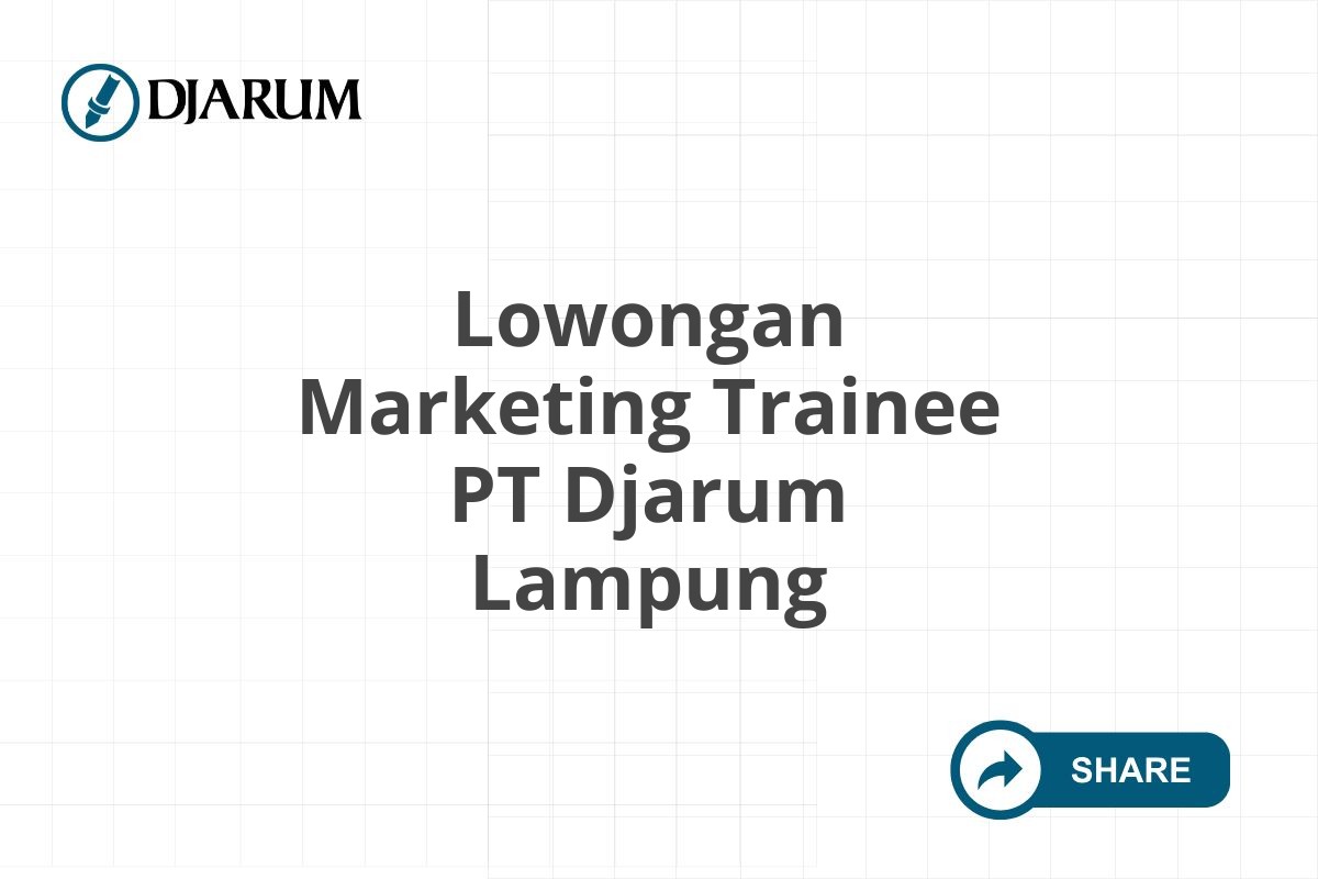 Lowongan Marketing Trainee PT Djarum Lampung