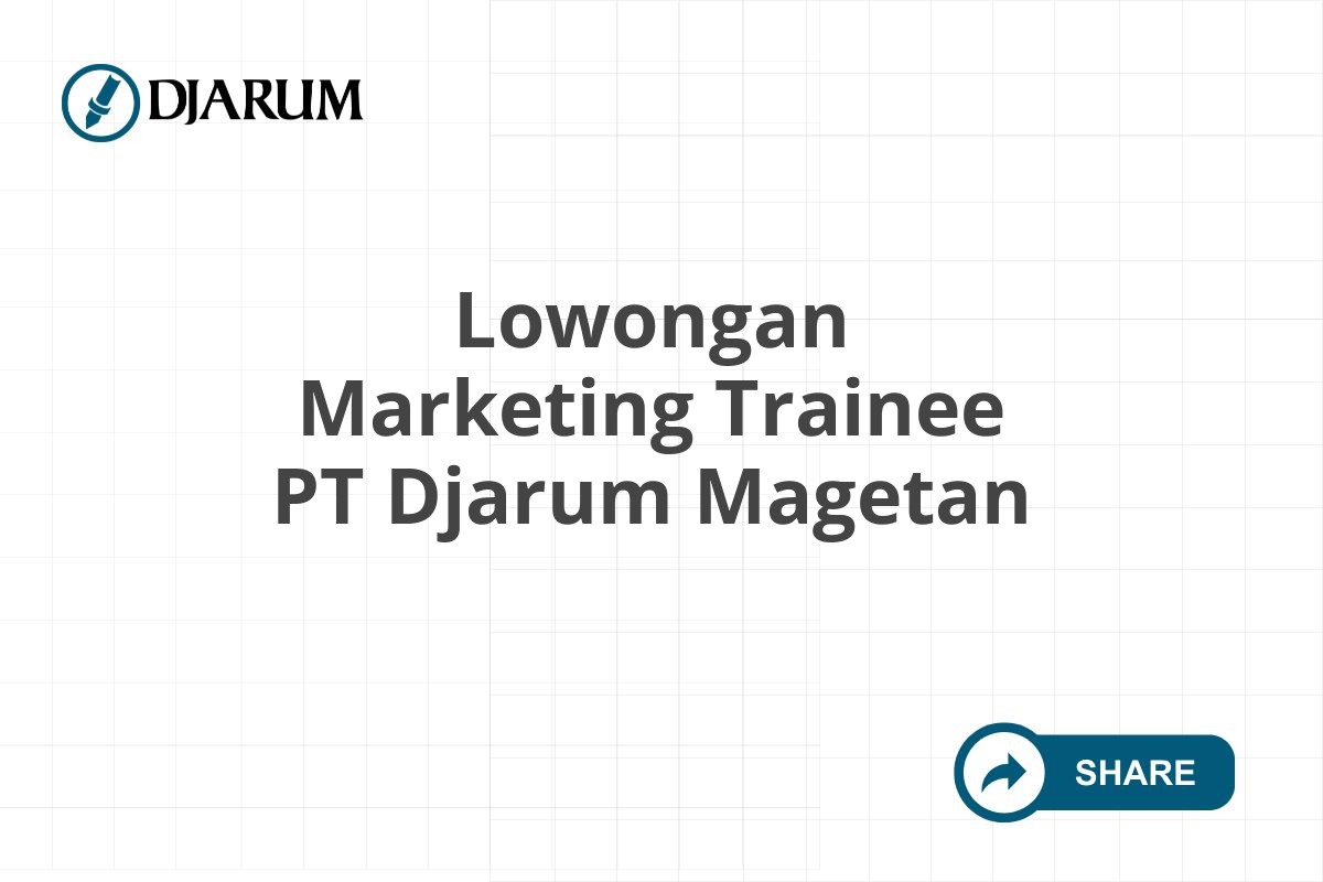 Lowongan Marketing Trainee PT Djarum Magetan