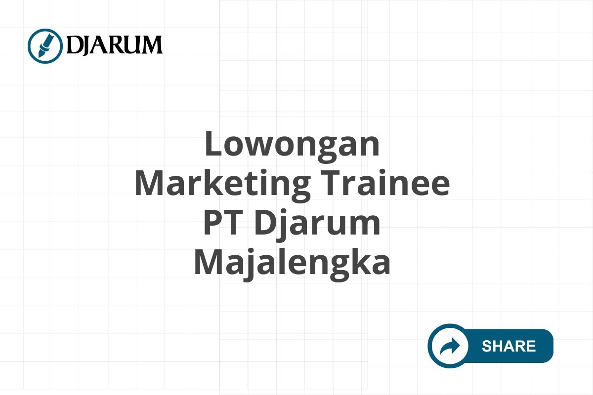 Lowongan Marketing Trainee PT Djarum Majalengka