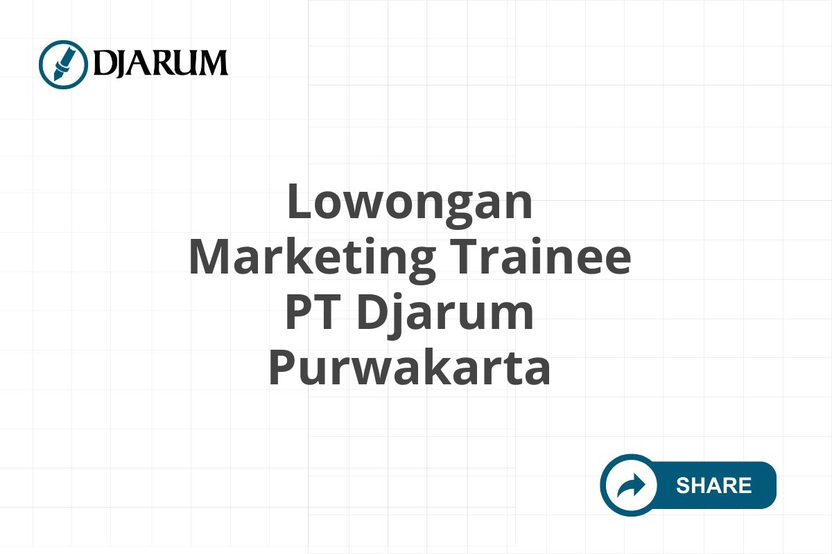 Lowongan Marketing Trainee PT Djarum Purwakarta