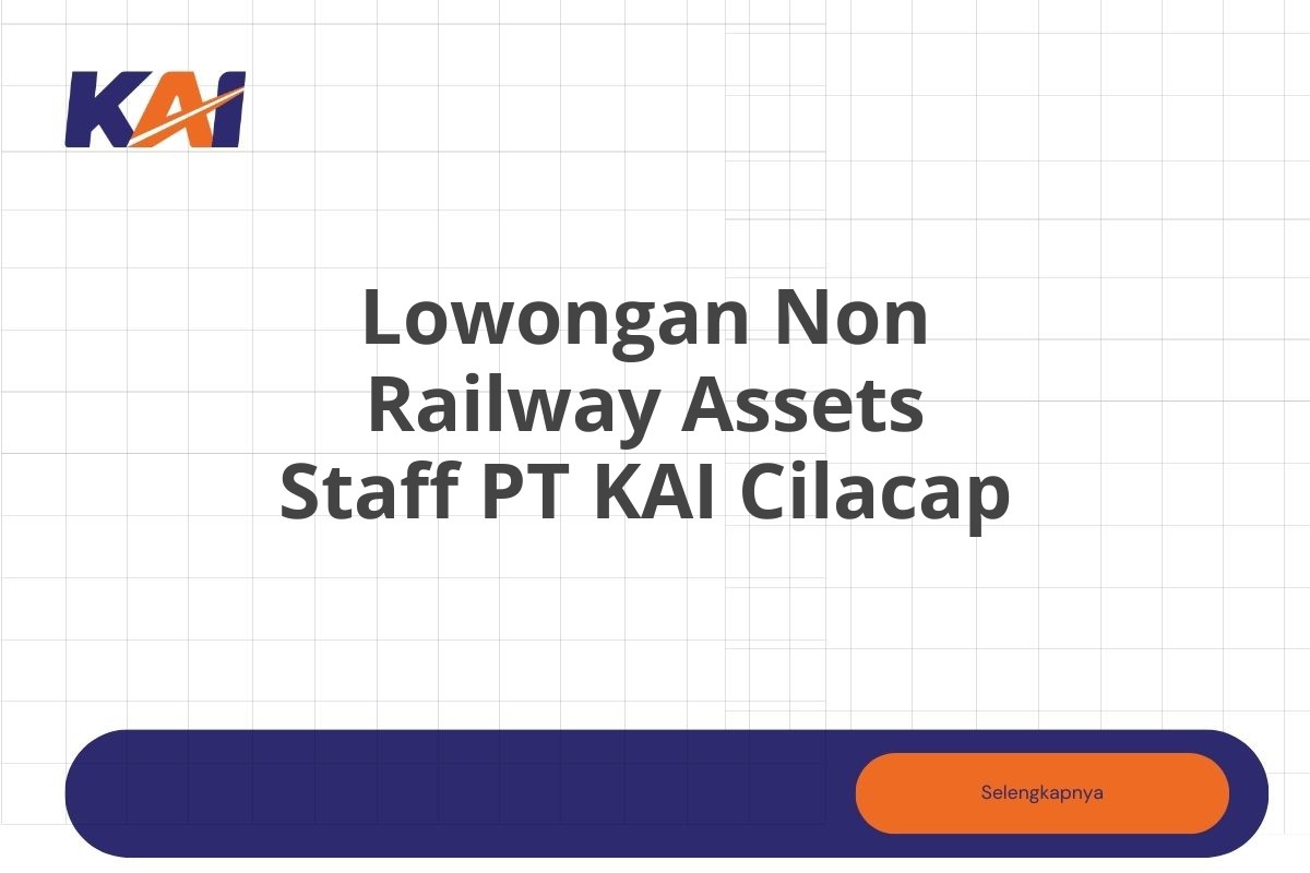 Lowongan Non Railway Assets Staff PT KAI Cilacap