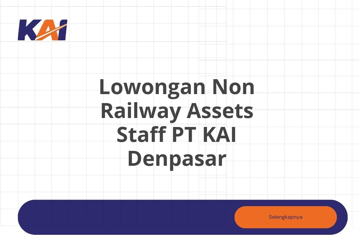 Lowongan Non Railway Assets Staff PT KAI Denpasar