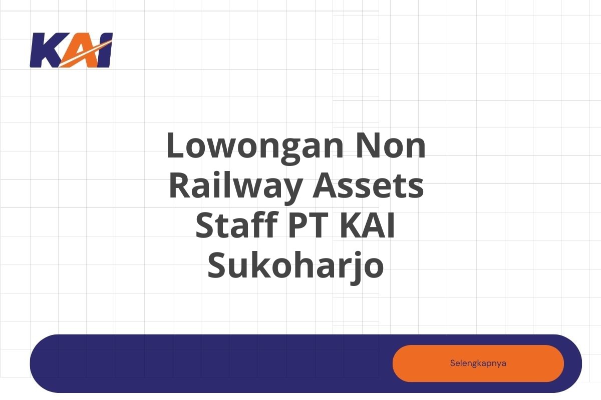 Lowongan Non Railway Assets Staff PT KAI Sukoharjo