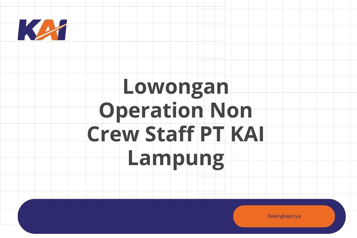 Lowongan Operation Non Crew Staff PT KAI Lampung