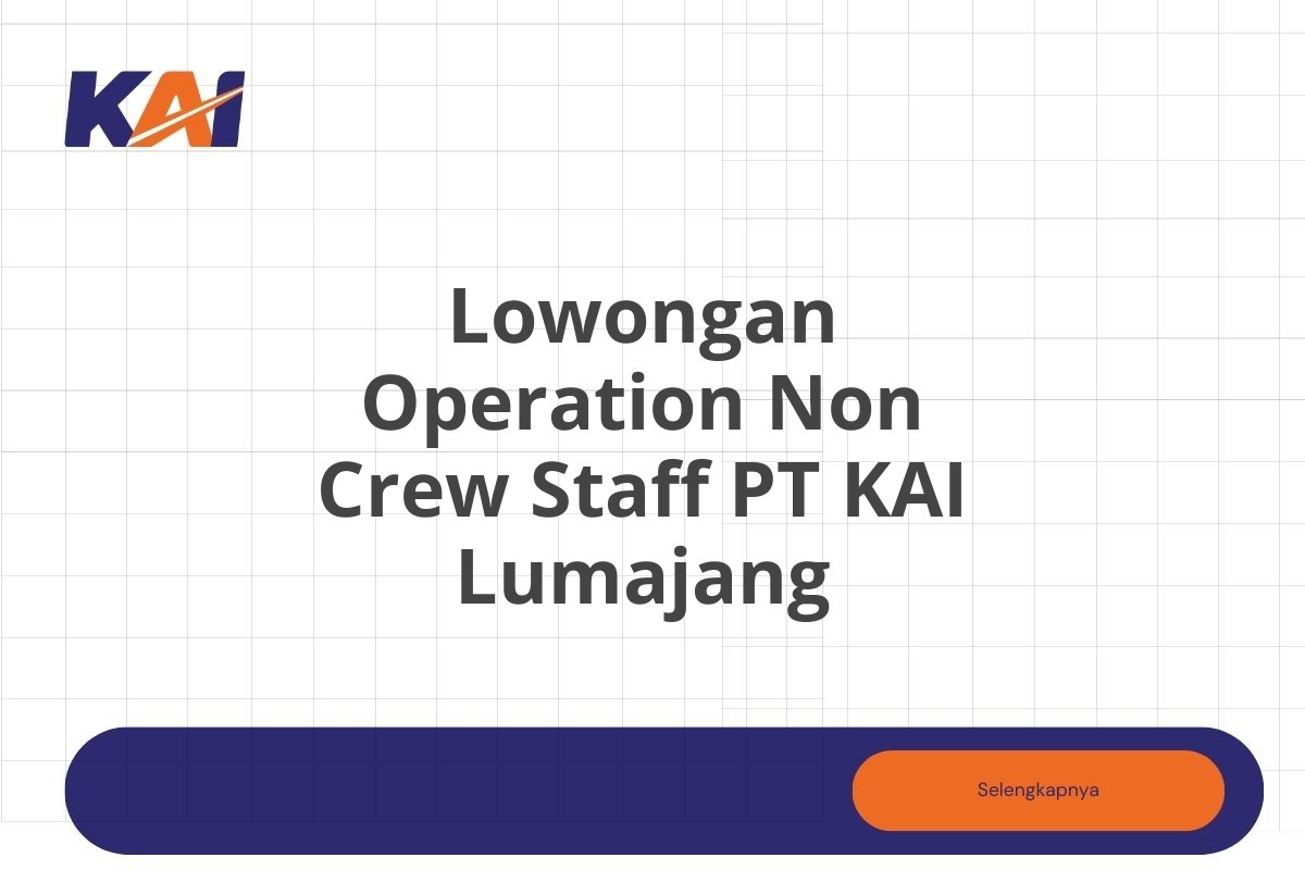 Lowongan Operation Non Crew Staff PT KAI Lumajang