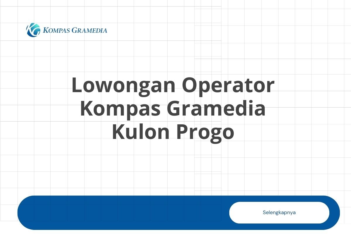 Lowongan Operator Kompas Gramedia Kulon Progo
