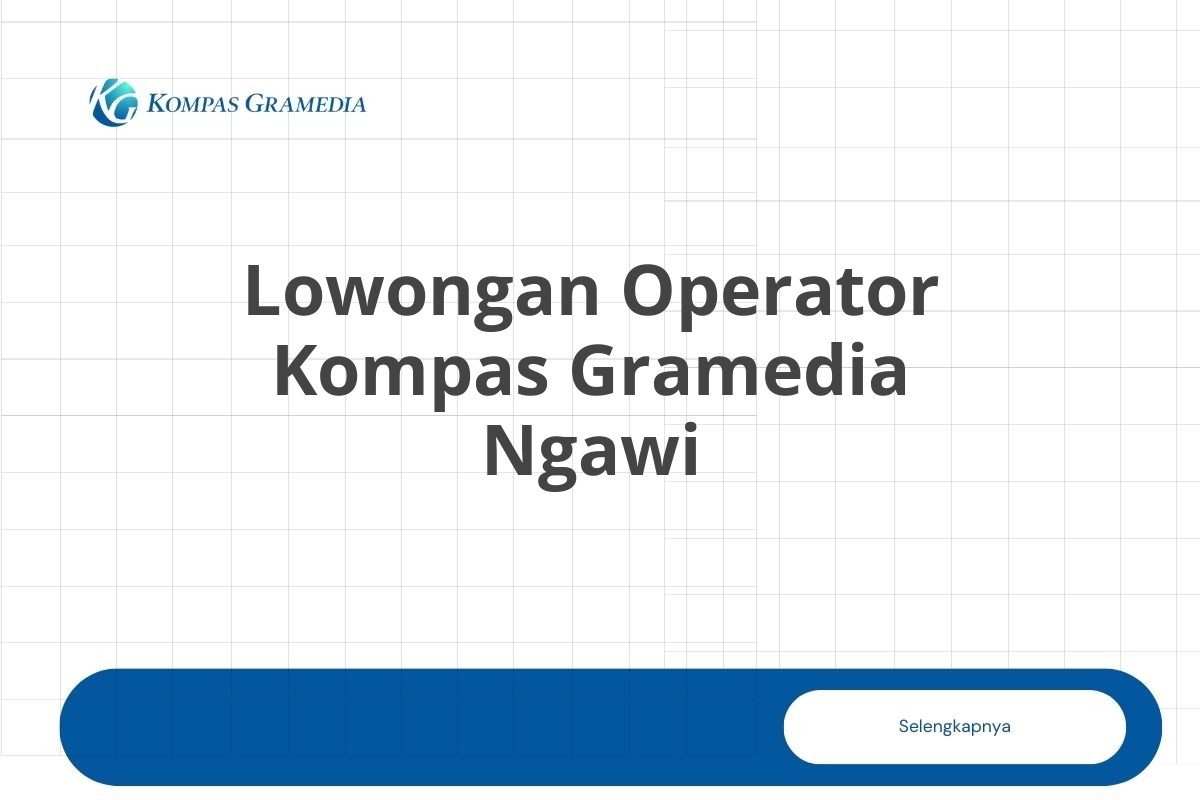 Lowongan Operator Kompas Gramedia Ngawi