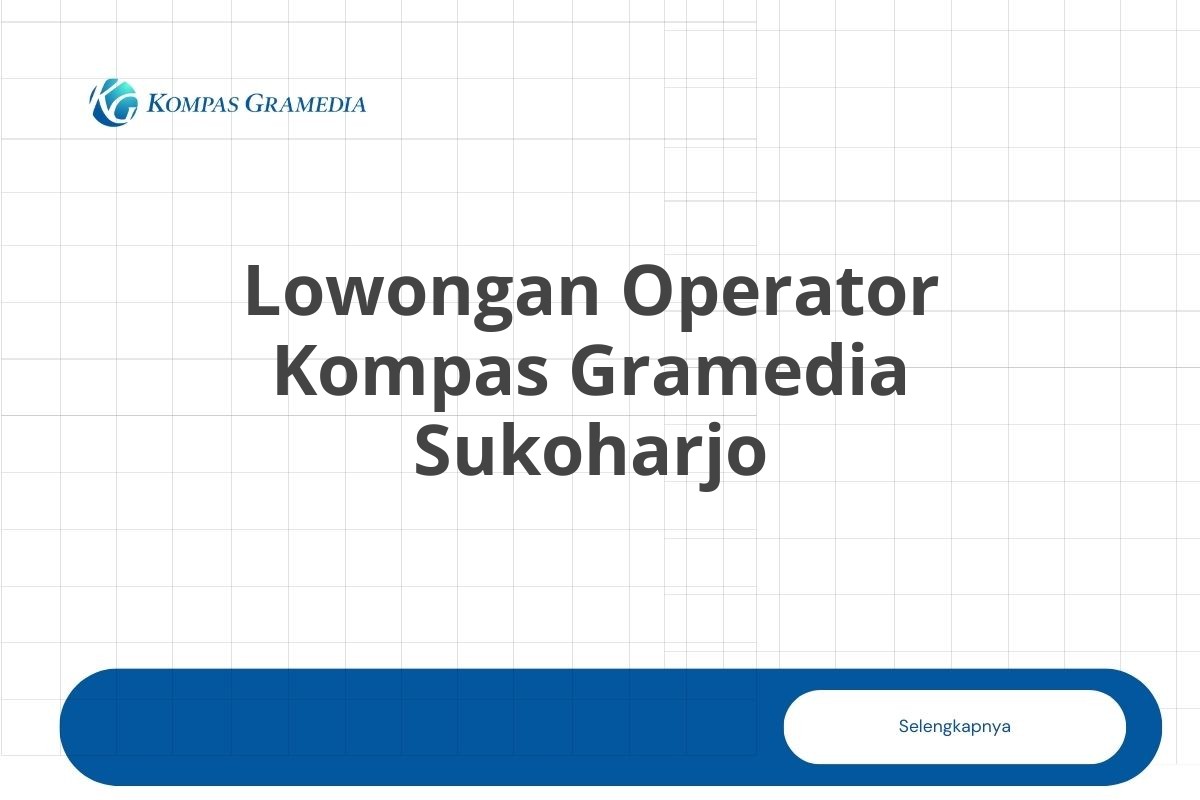 Lowongan Operator Kompas Gramedia Sukoharjo