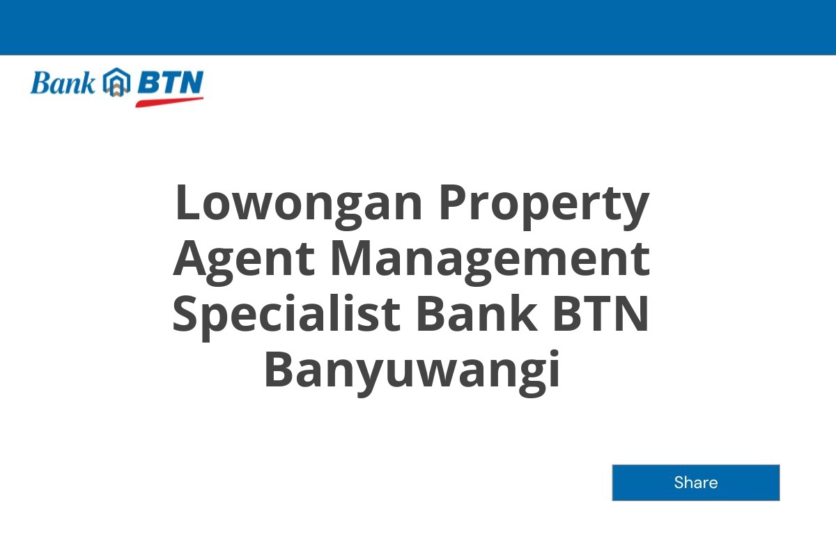 Lowongan Property Agent Management Specialist Bank BTN Banyuwangi