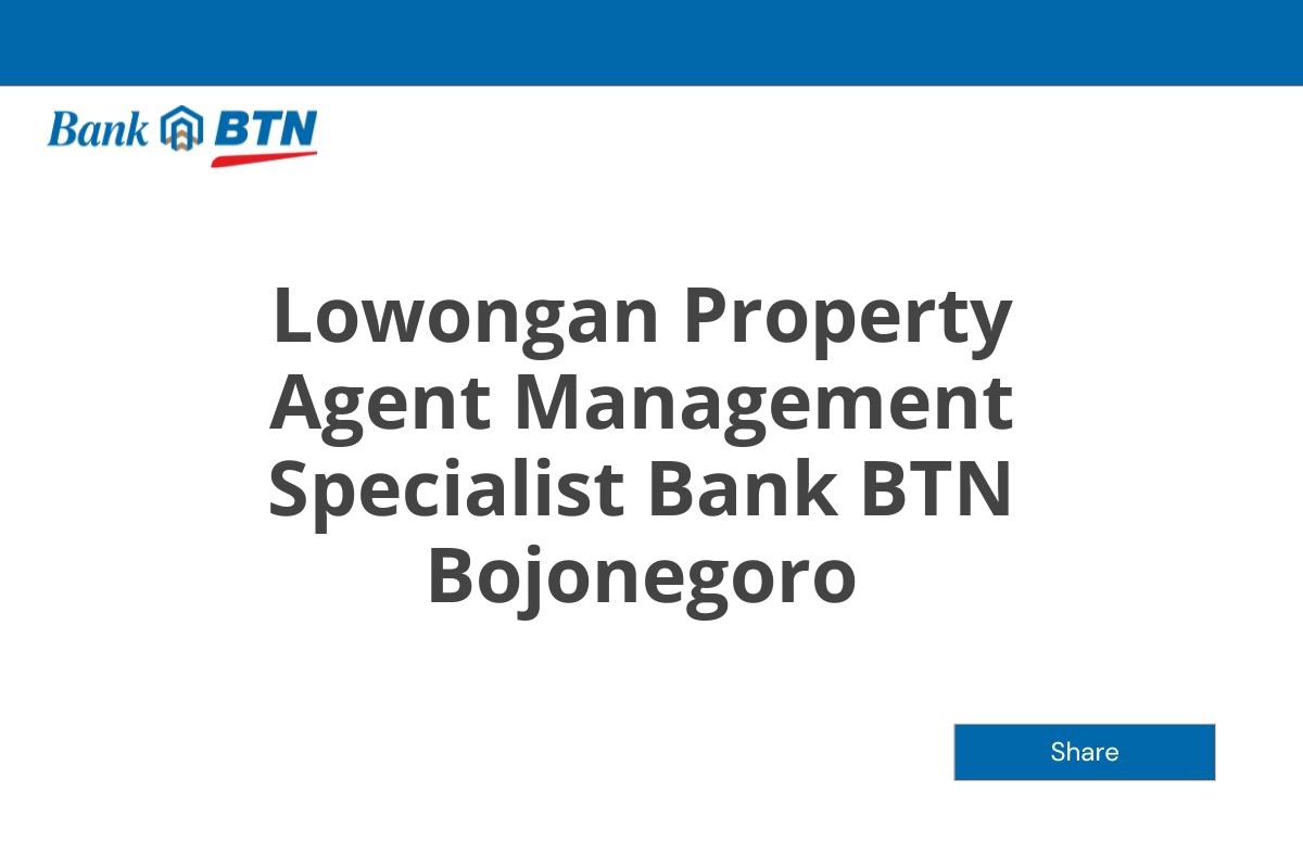 Lowongan Property Agent Management Specialist Bank BTN Bojonegoro