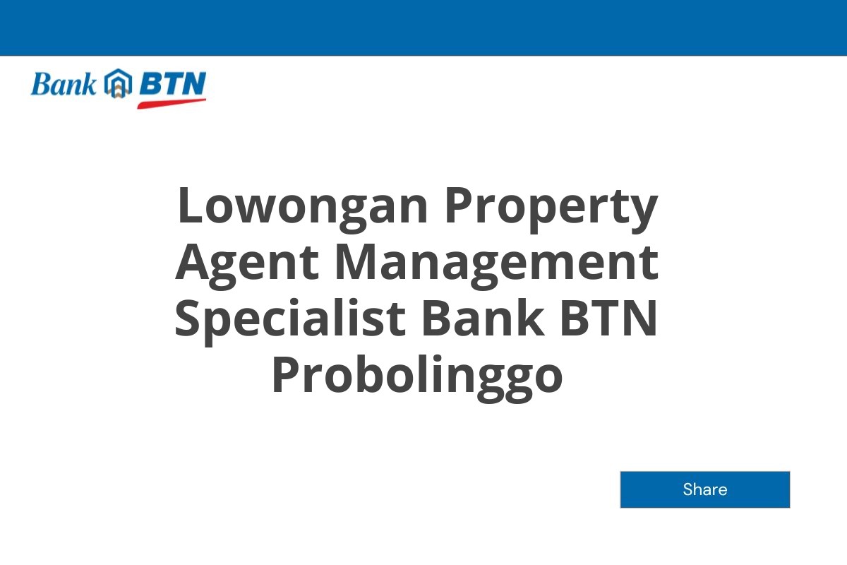 Lowongan Property Agent Management Specialist Bank BTN Probolinggo