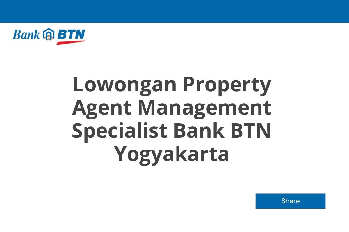 Lowongan Property Agent Management Specialist Bank BTN Yogyakarta