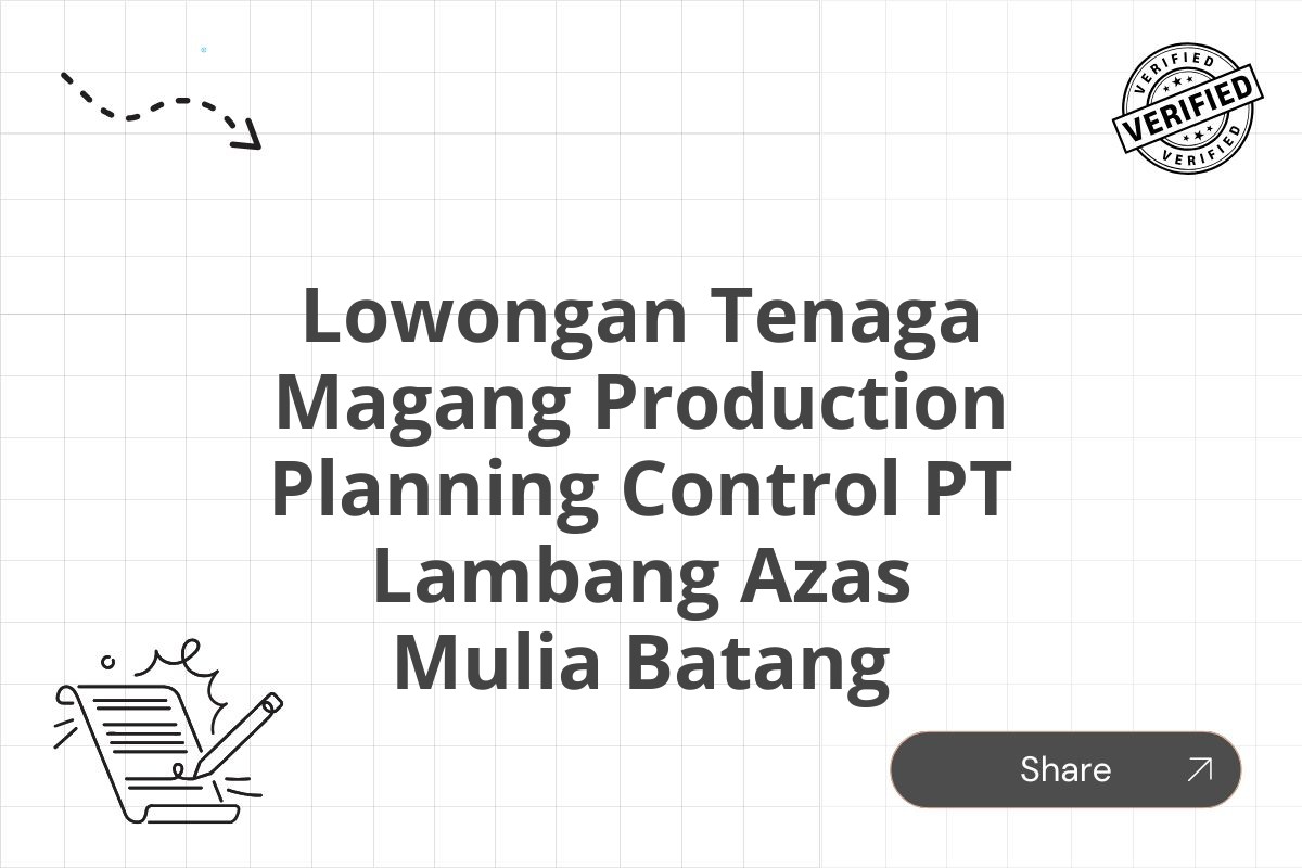 Lowongan Tenaga Magang Production Planning Control PT Lambang Azas Mulia Batang