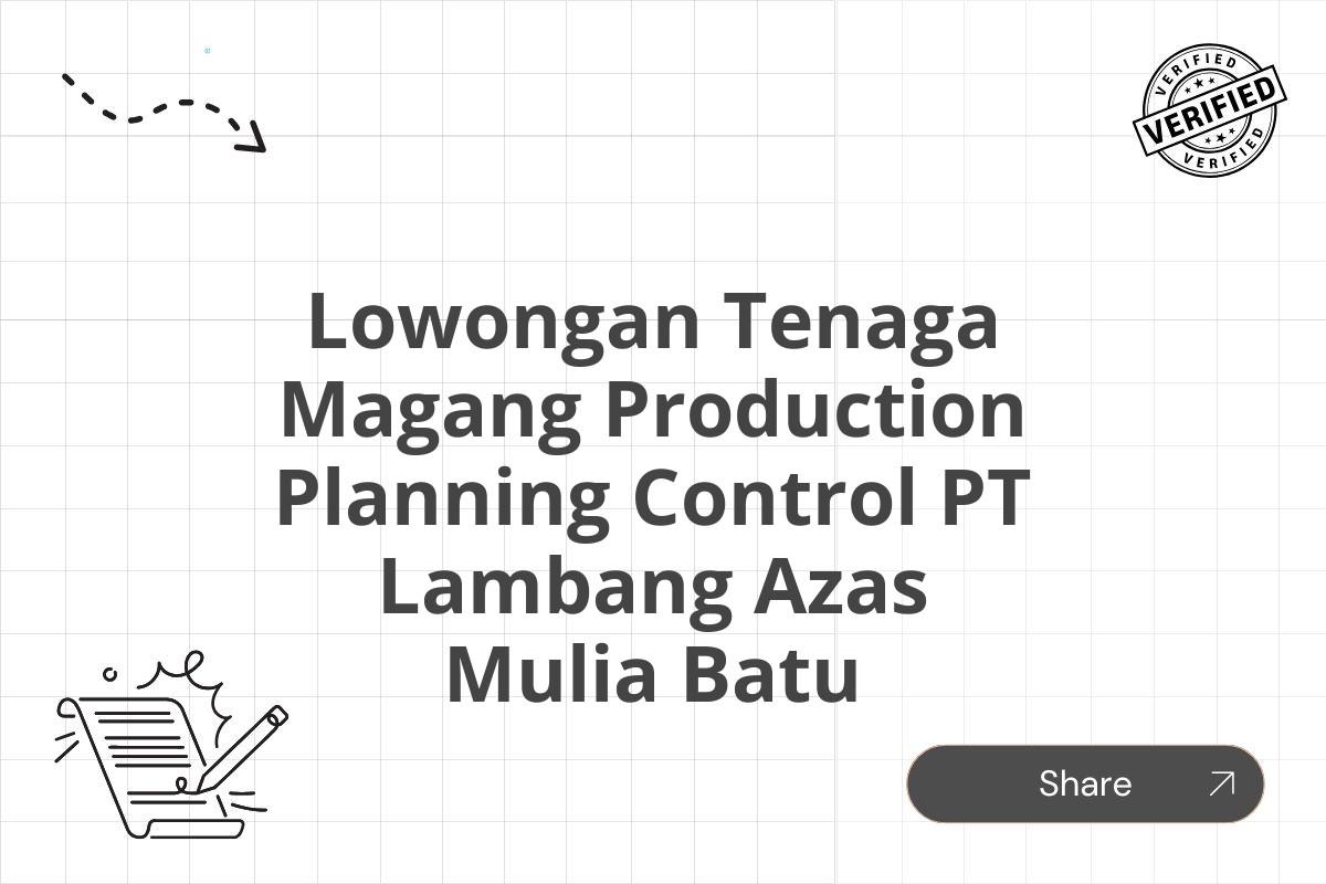 Lowongan Tenaga Magang Production Planning Control PT Lambang Azas Mulia Batu