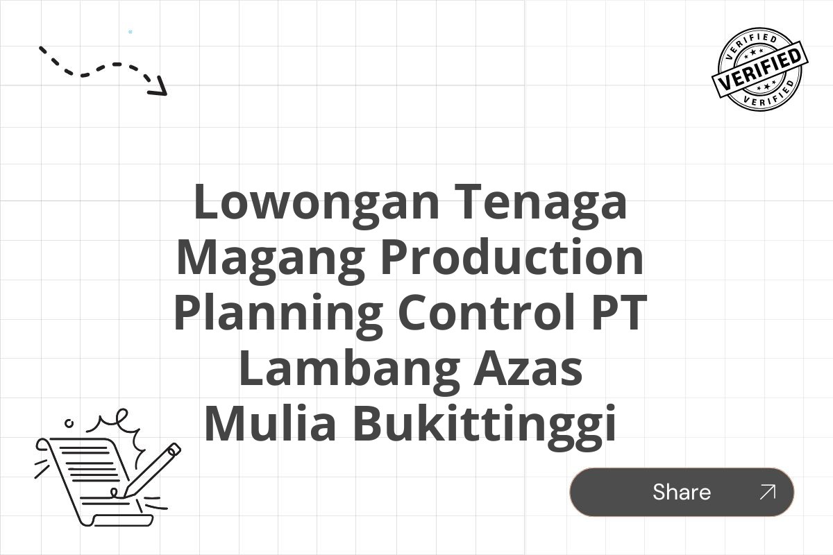 Lowongan Tenaga Magang Production Planning Control PT Lambang Azas Mulia Bukittinggi