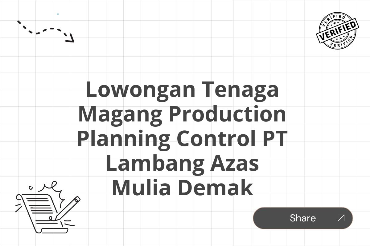 Lowongan Tenaga Magang Production Planning Control PT Lambang Azas Mulia Demak