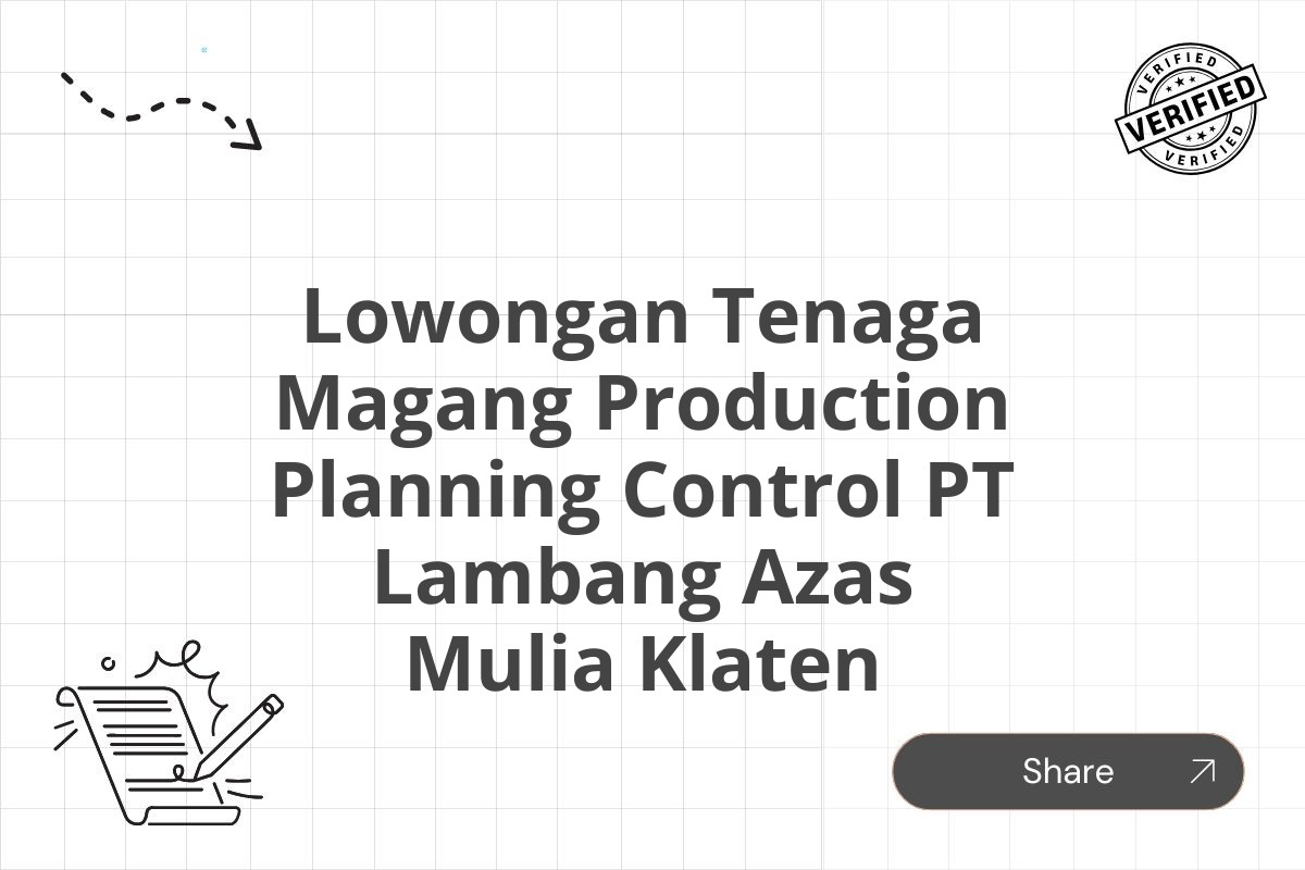 Lowongan Tenaga Magang Production Planning Control PT Lambang Azas Mulia Klaten