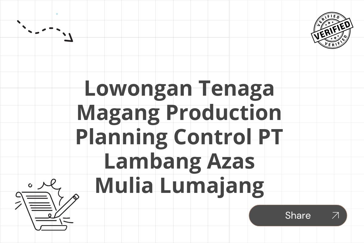 Lowongan Tenaga Magang Production Planning Control PT Lambang Azas Mulia Lumajang
