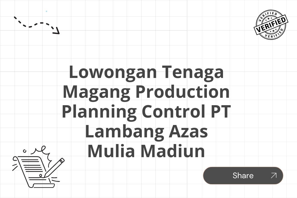 Lowongan Tenaga Magang Production Planning Control PT Lambang Azas Mulia Madiun