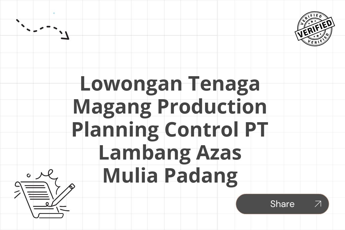 Lowongan Tenaga Magang Production Planning Control PT Lambang Azas Mulia Padang
