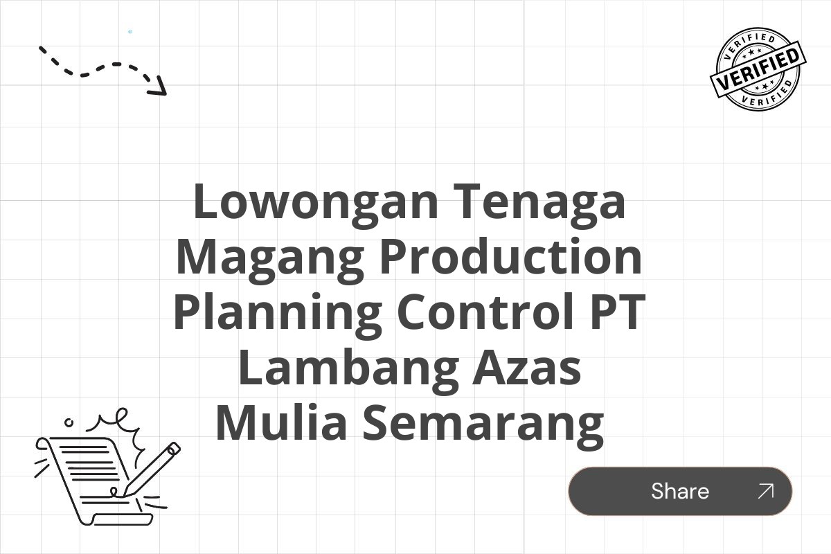 Lowongan Tenaga Magang Production Planning Control PT Lambang Azas Mulia Semarang