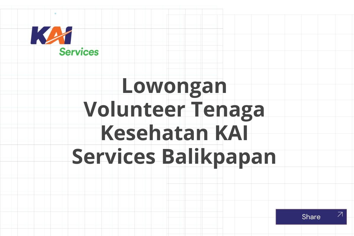 Lowongan Volunteer Tenaga Kesehatan KAI Services Balikpapan