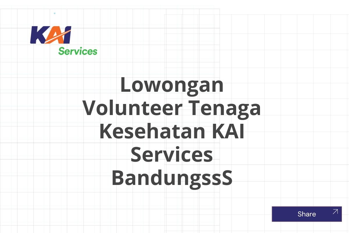 Lowongan Volunteer Tenaga Kesehatan KAI Services BandungssS