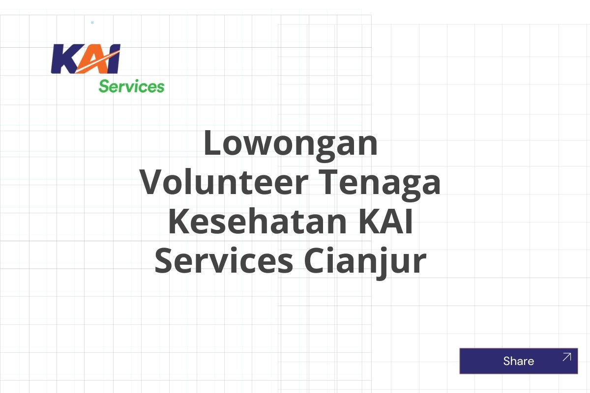 Lowongan Volunteer Tenaga Kesehatan KAI Services Cianjur