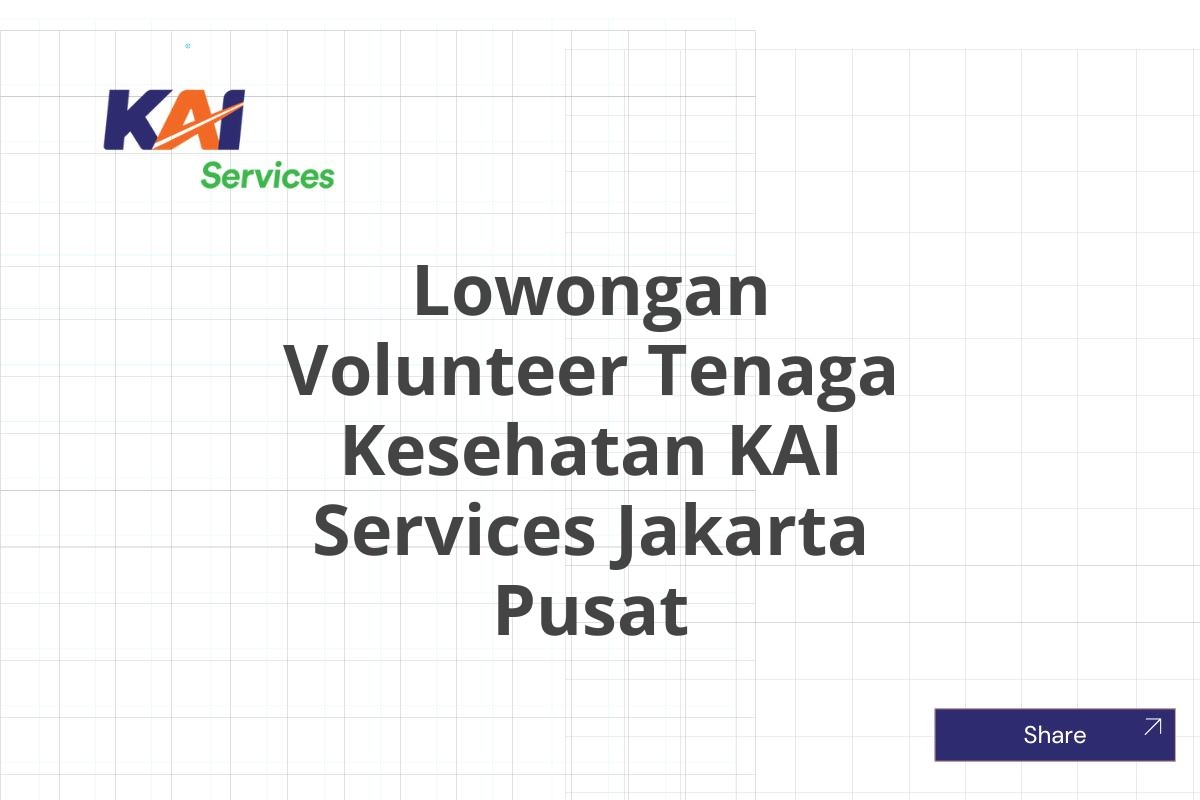 Lowongan Volunteer Tenaga Kesehatan KAI Services Jakarta Pusat