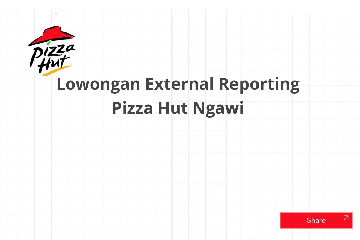 Lowongan External Reporting Pizza Hut Ngawi