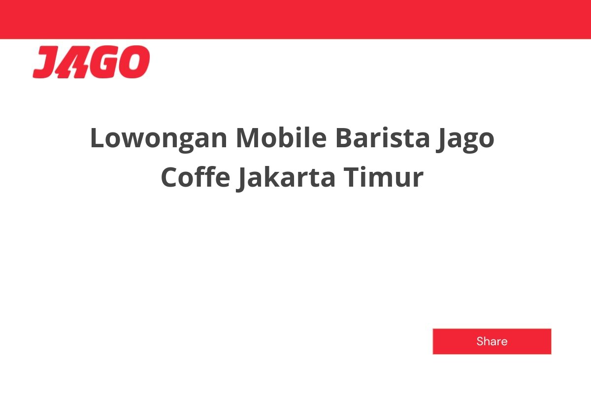 Lowongan Mobile Barista Jago Coffe Jakarta Timur