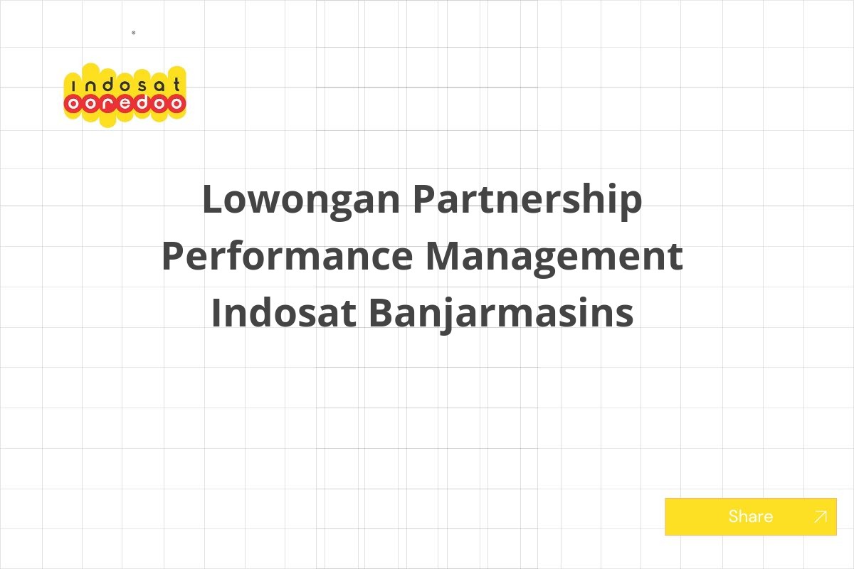 Lowongan Partnership Performance Management Indosat Banjarmasins