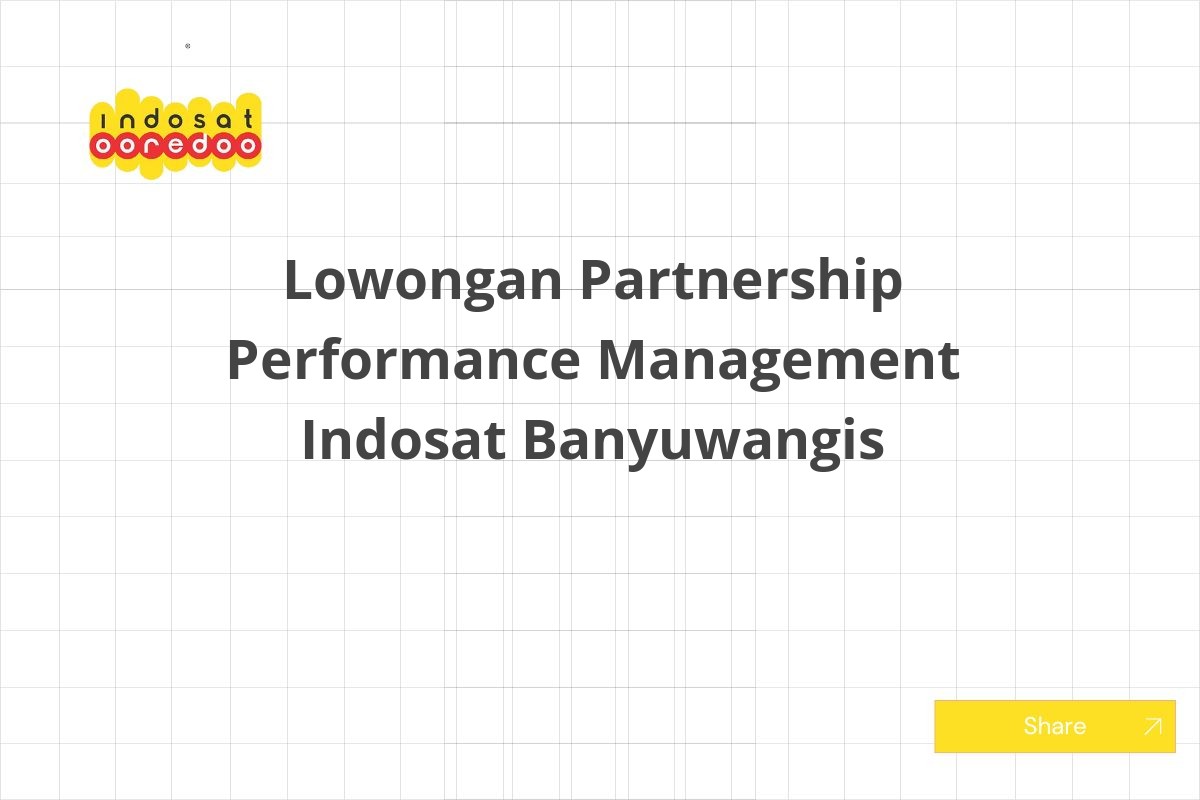 Lowongan Partnership Performance Management Indosat Banyuwangis