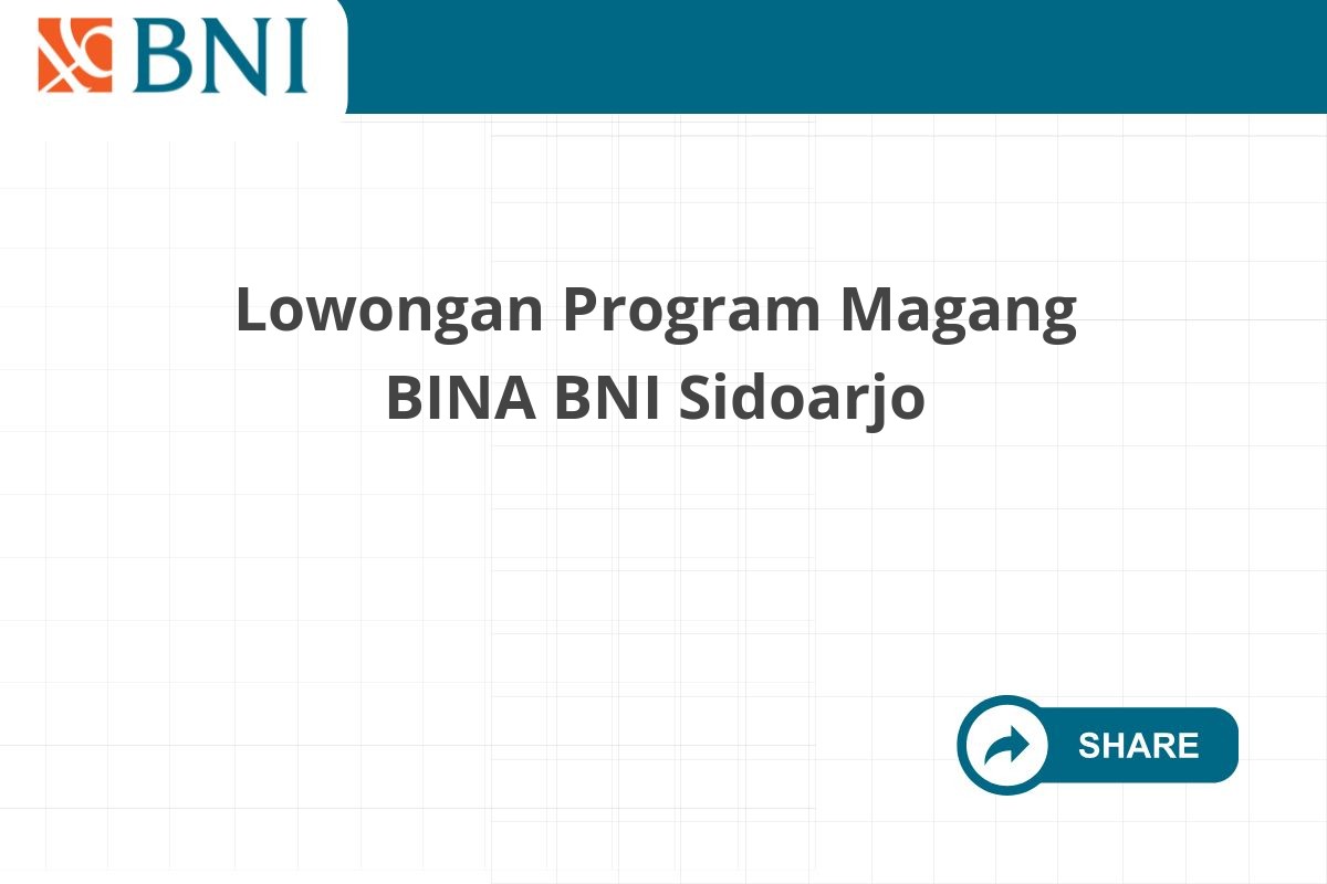 Lowongan Program Magang BINA BNI Sidoarjo