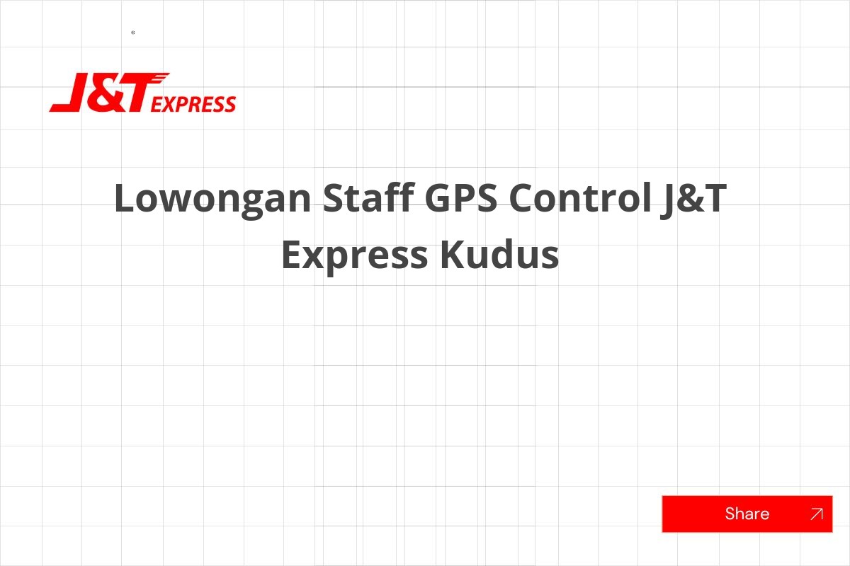 Lowongan Staff GPS Control J&T Express Kudus
