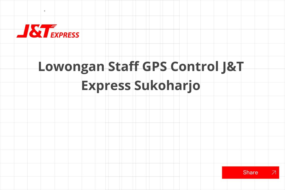 Lowongan Staff GPS Control J&T Express Sukoharjo